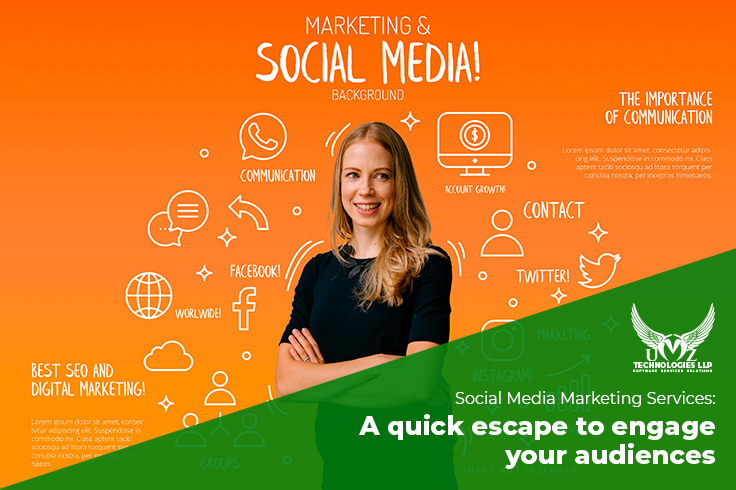 Social Media Marketing Services: A quick escape to engage your audiences