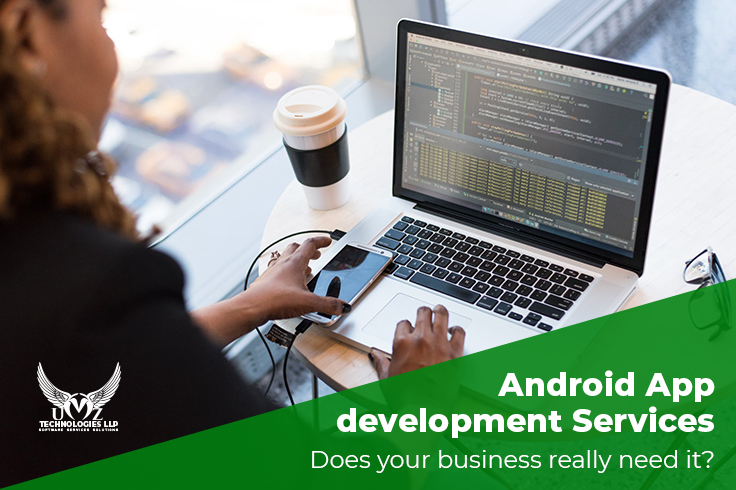 Android App Development Services – Does your business really need it?