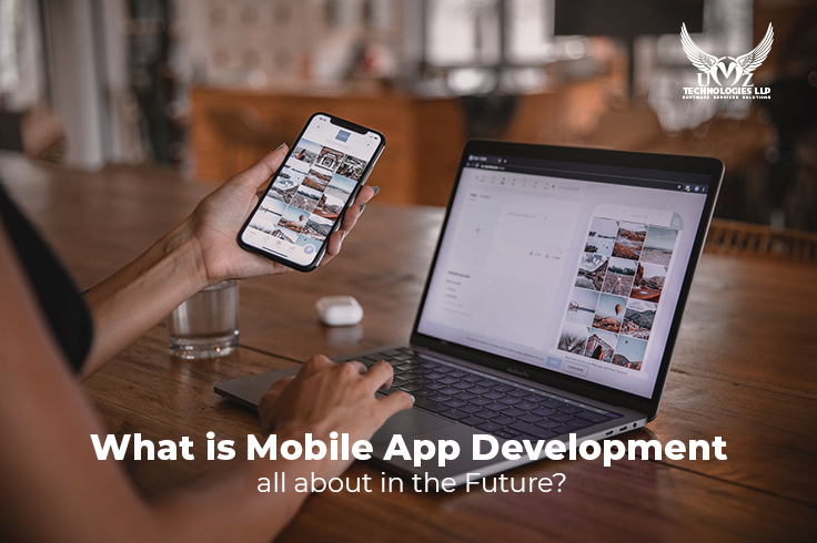 What is Mobile App Development all about in the Future?